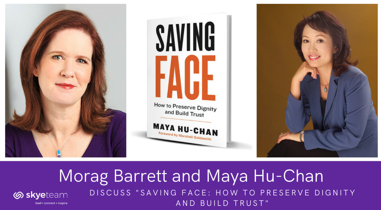 Morag Barrett and Maya Hu-Chan discuss "Saving Face: How to Preserve Dignity adn Build Trust."