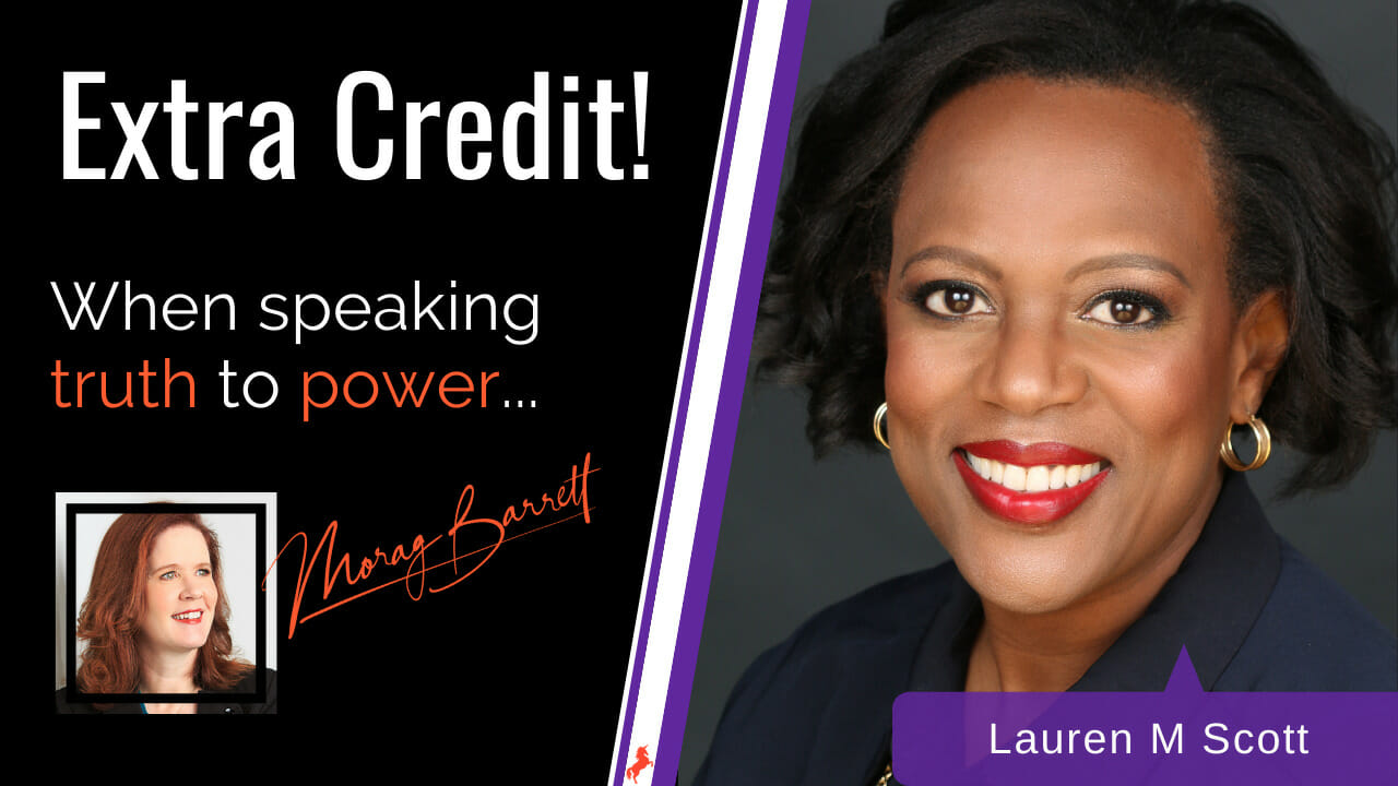 Extra Credit! When Speaking Truth to Power... Morag Barrett and Lauren M. Scott