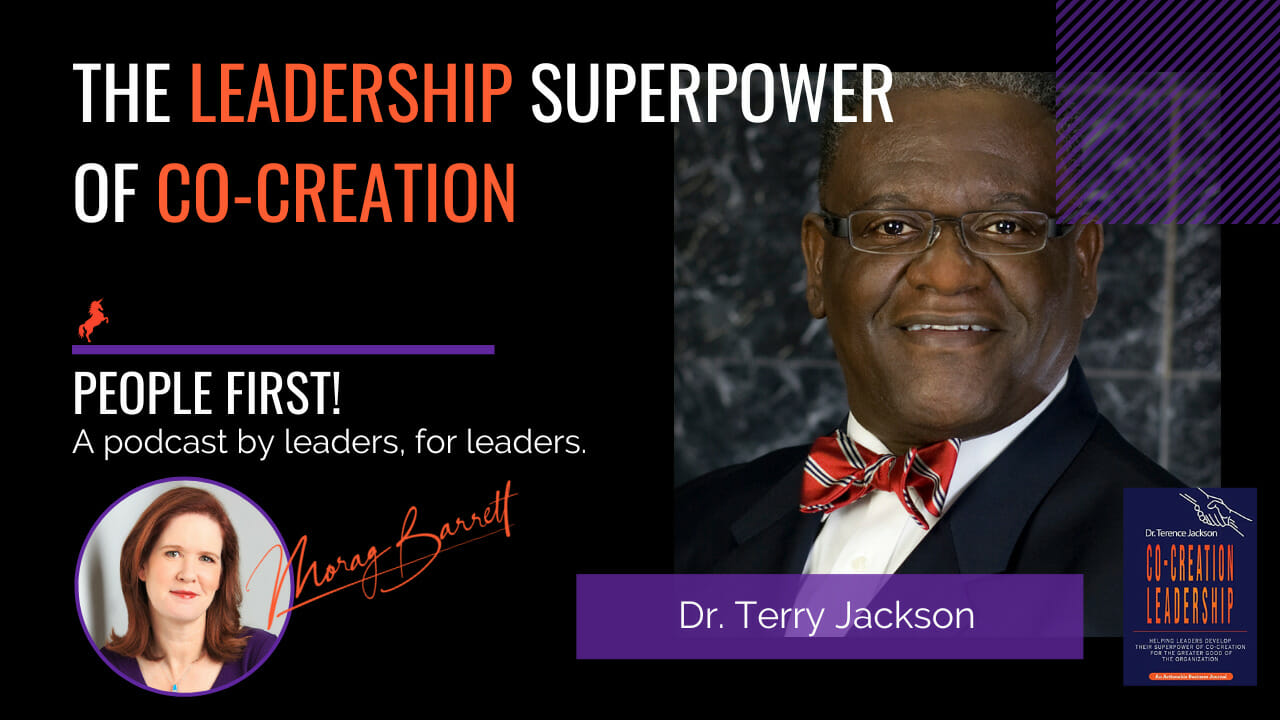The Leadership Superpower of Co-Creation Morag Barrett and Dr. Terry Jackson