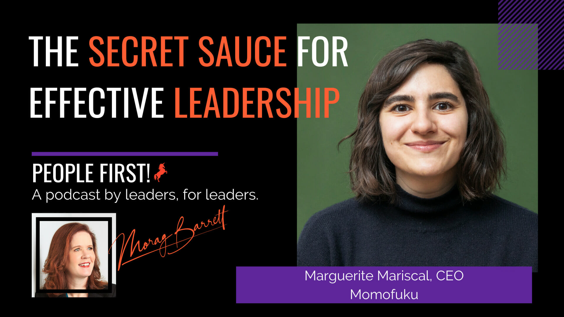 The Secret Sauce for Effective Leadership Morag Barrett and Marguerite Mariscal, CEO Momofuku