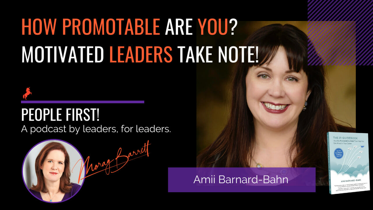 How Promotable Are You? Motivated Leaders Take Note! Morag Barrett and Amii Barnard-Bahn
