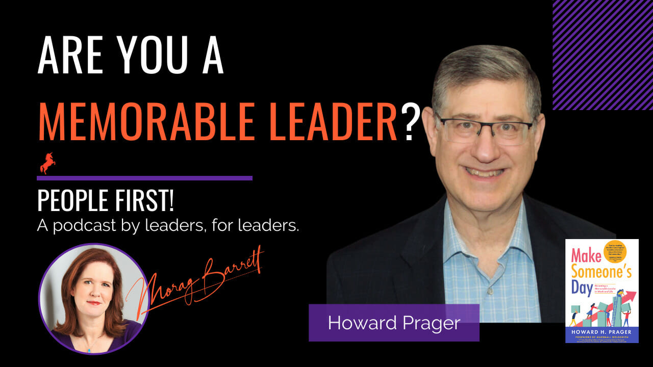 Are You a Memorable Leader? Morag Barrett and Howard Prager