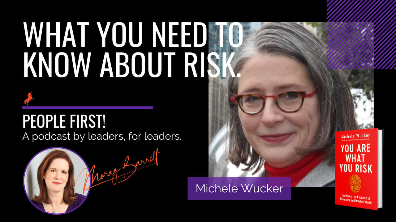 What You Need to Know About Risk Morag Barrett and Michele Wucker