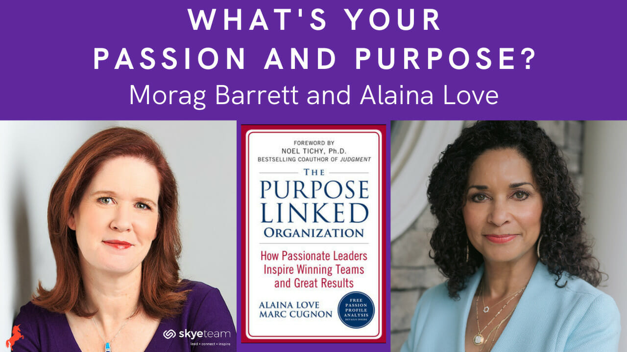 What's Your Passion and Purpose? Morag Barrett and Alaina Love