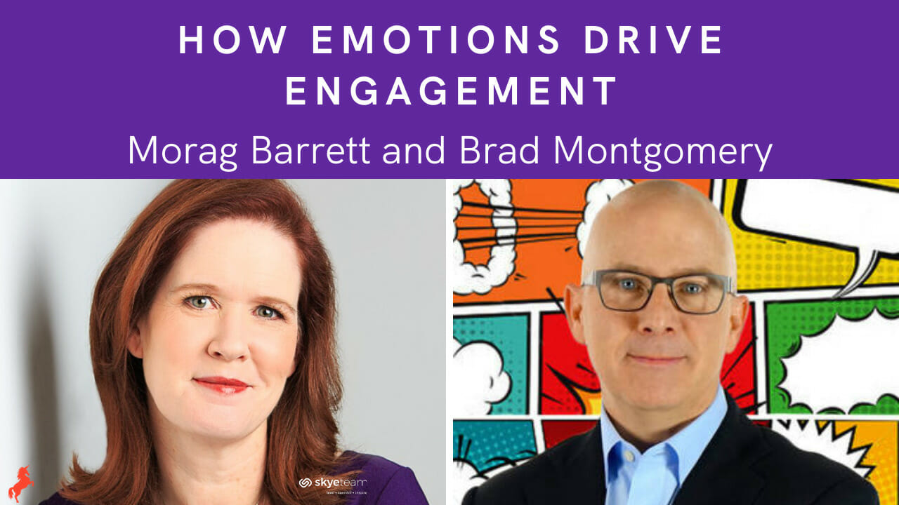 How Emotions Drive Engagement Morag Barrett and Brad Montgomery