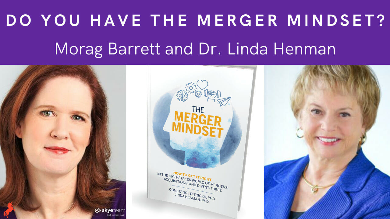 Do You Have the Merger Mindset? Morag Barrett and Dr. Linda Henman