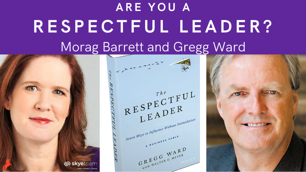 Are You a Respectful Leader Morag Barrett and Gregg Ward