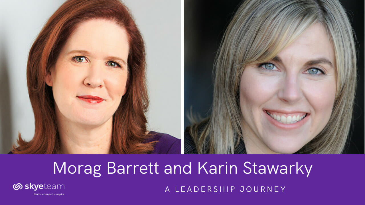 Morag Barrett and Karin Stawarky: A Leadership Journey