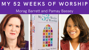 Morag Barrett and Pamay Bassey discuss My 52 Weeks of Worship