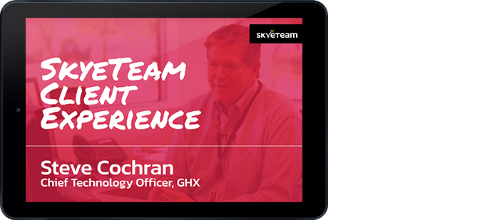 SkyeTeam Client Experience Steve Cochran, Chief Technology Officer, GHX